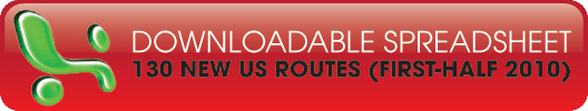 Button: Downloadable spreadsheet - 130 NEW US routes (First-Half 2010) | click here